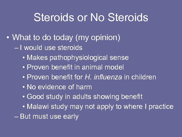 Steroids or No Steroids • What to do today (my opinion) – I would