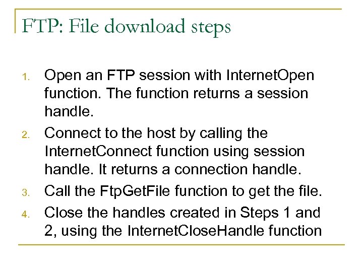 FTP: File download steps 1. 2. 3. 4. Open an FTP session with Internet.