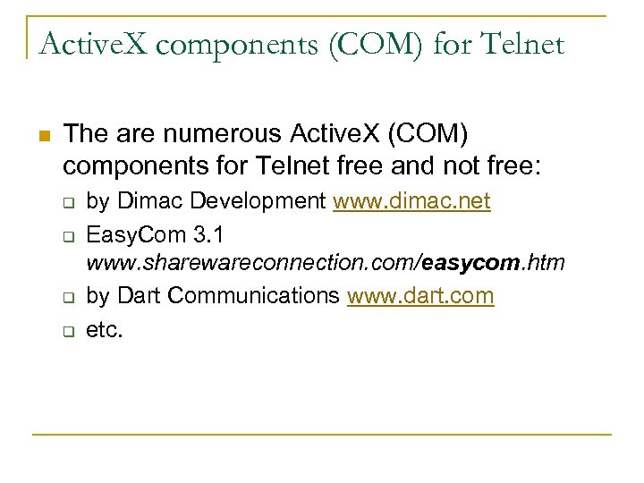 Active. X components (COM) for Telnet n The are numerous Active. X (COM) components