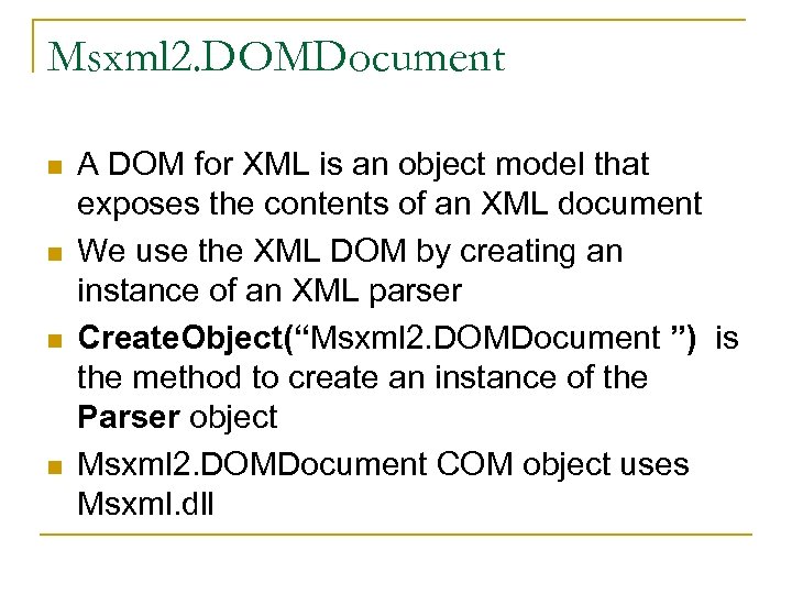 Msxml 2. DOMDocument n n A DOM for XML is an object model that