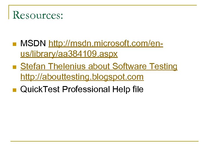 Resources: n n n MSDN http: //msdn. microsoft. com/enus/library/aa 384109. aspx Stefan Thelenius about