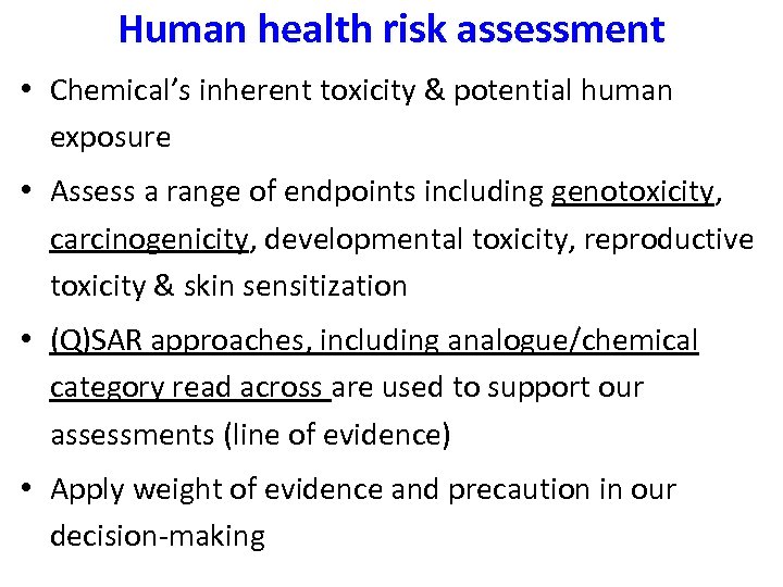 Human health risk assessment • Chemical’s inherent toxicity & potential human exposure • Assess