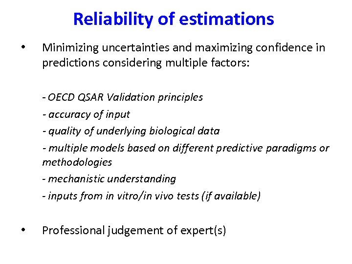 Reliability of estimations • Minimizing uncertainties and maximizing confidence in predictions considering multiple factors:
