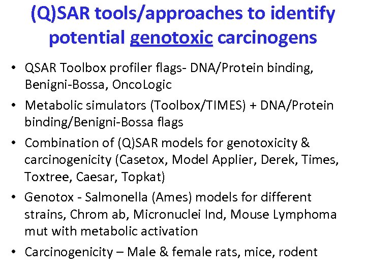 (Q)SAR tools/approaches to identify potential genotoxic carcinogens • QSAR Toolbox profiler flags- DNA/Protein binding,
