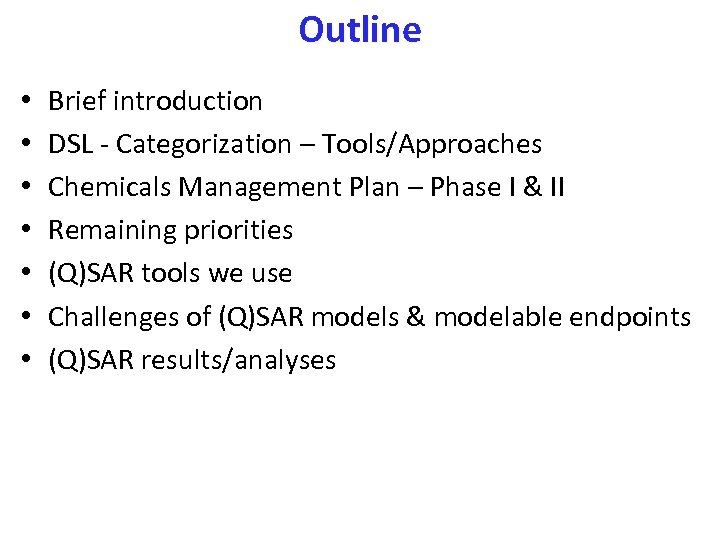Outline • • Brief introduction DSL - Categorization – Tools/Approaches Chemicals Management Plan –