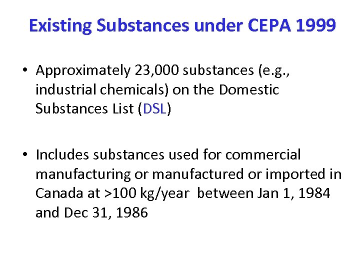 Existing Substances under CEPA 1999 • Approximately 23, 000 substances (e. g. , industrial