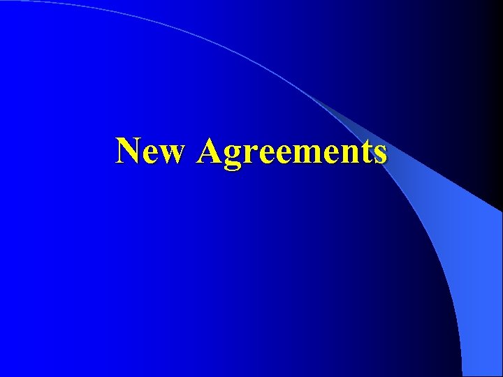 New Agreements 