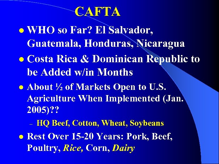 CAFTA WHO so Far? El Salvador, Guatemala, Honduras, Nicaragua l Costa Rica & Dominican