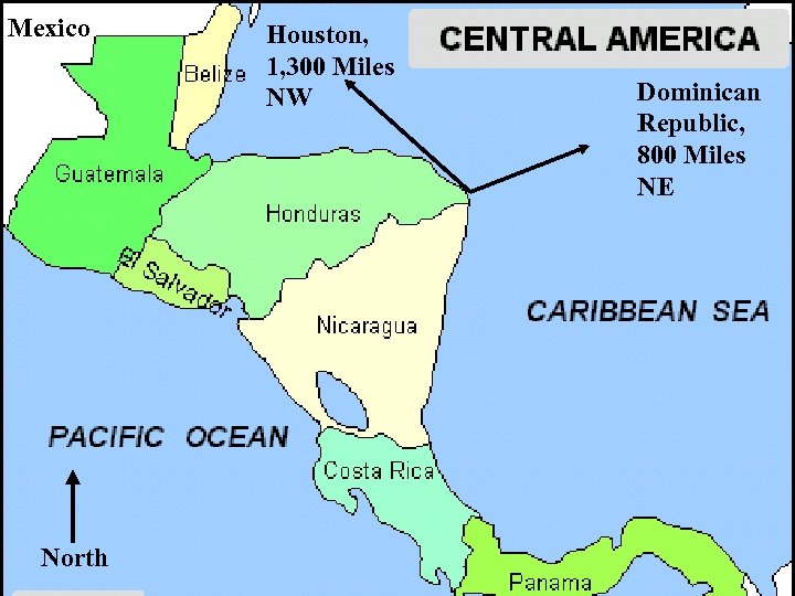 Mexico North Houston, 1, 300 Miles NW Dominican Republic, 800 Miles NE 