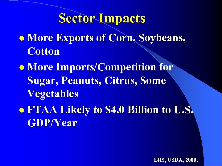 Sector Impacts More Exports of Corn, Soybeans, Cotton l More Imports/Competition for Sugar, Peanuts,