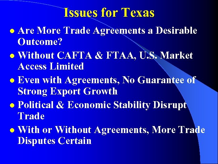 Issues for Texas Are More Trade Agreements a Desirable Outcome? l Without CAFTA &