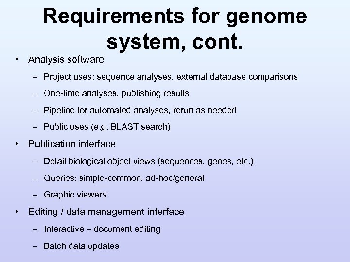Requirements for genome system, cont. • Analysis software – Project uses: sequence analyses, external