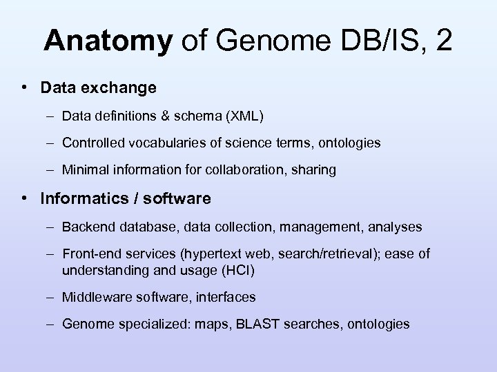 Anatomy of Genome DB/IS, 2 • Data exchange – Data definitions & schema (XML)