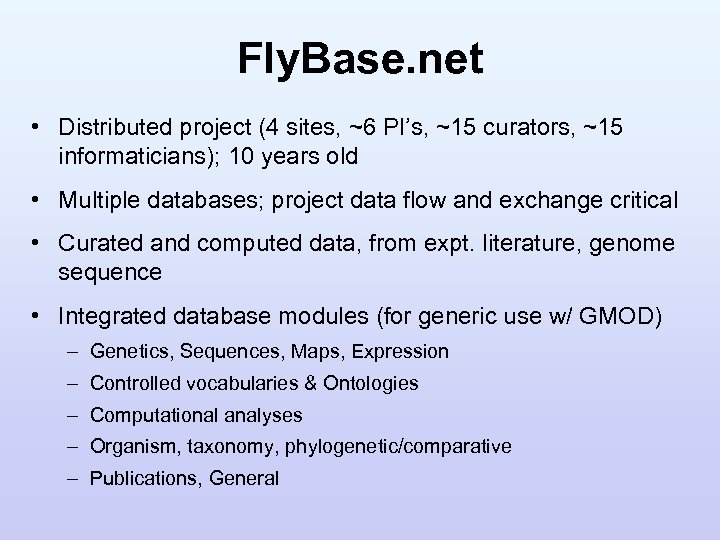Fly. Base. net • Distributed project (4 sites, ~6 PI’s, ~15 curators, ~15 informaticians);