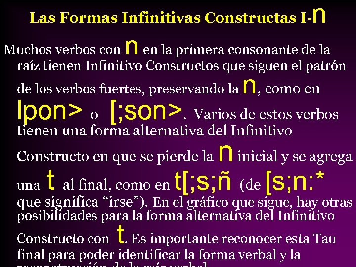 Las Formas Infinitivas Constructas I- n n Muchos verbos con en la primera consonante
