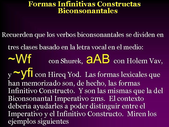 Formas Infinitivas Constructas Biconsonantales Recuerden que los verbos biconsonantales se dividen en tres clases