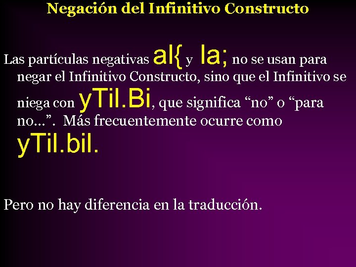 Negación del Infinitivo Constructo al{ la; Las partículas negativas y no se usan para