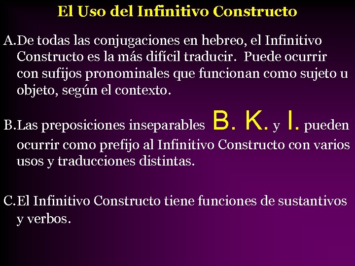 El Uso del Infinitivo Constructo A. De todas las conjugaciones en hebreo, el Infinitivo