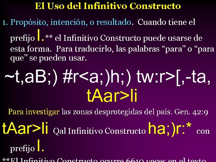 El Uso del Infinitivo Constructo 1. Propósito, intención, o resultado. Cuando tiene el l.