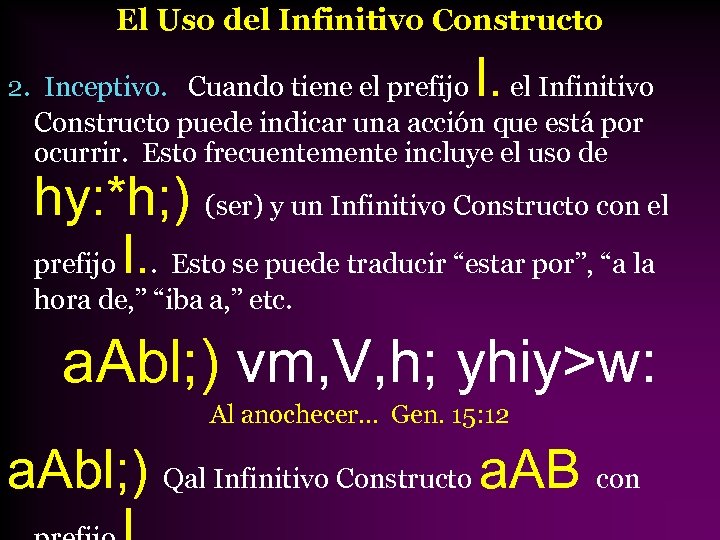 El Uso del Infinitivo Constructo l. 2. Inceptivo. Cuando tiene el prefijo el Infinitivo