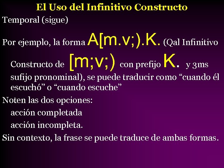El Uso del Infinitivo Constructo Temporal (sigue) Por ejemplo, la forma A[m. v; ).