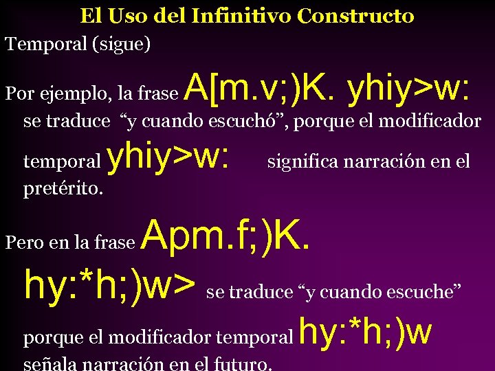 El Uso del Infinitivo Constructo Temporal (sigue) A[m. v; )K. yhiy>w: Por ejemplo, la