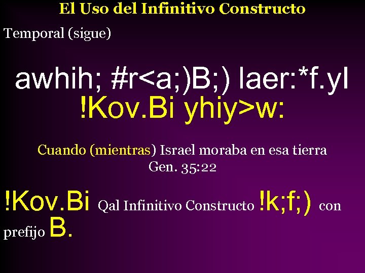 El Uso del Infinitivo Constructo Temporal (sigue) awhih; #r<a; )B; ) laer: *f. y.