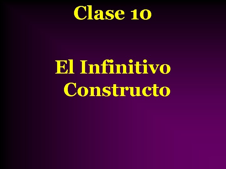 Clase 10 El Infinitivo Constructo 