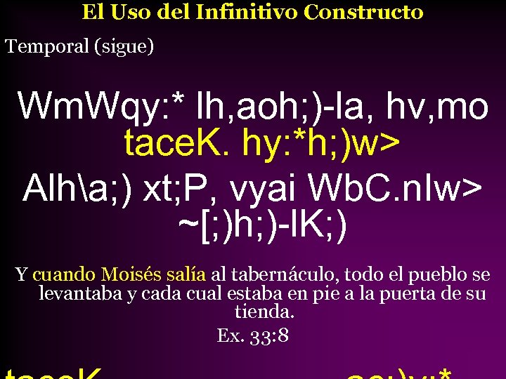 El Uso del Infinitivo Constructo Temporal (sigue) Wm. Wqy: * lh, aoh; )-la, hv,