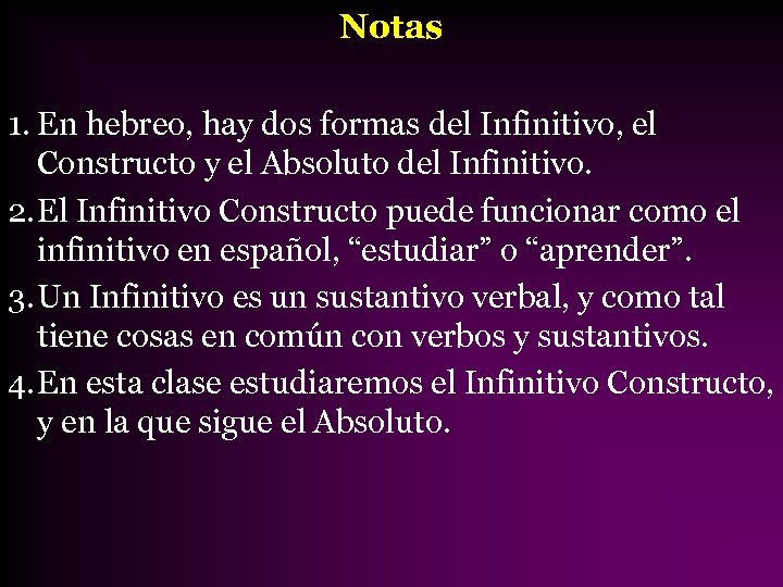 Notas 1. En hebreo, hay dos formas del Infinitivo, el Constructo y el Absoluto