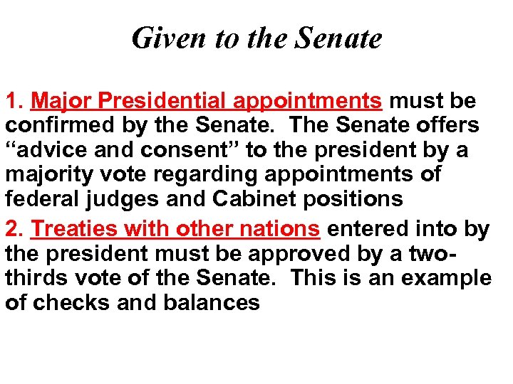 Given to the Senate 1. Major Presidential appointments must be confirmed by the Senate.