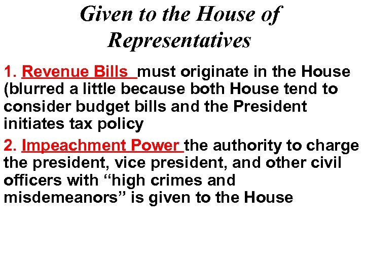 Given to the House of Representatives 1. Revenue Bills must originate in the House