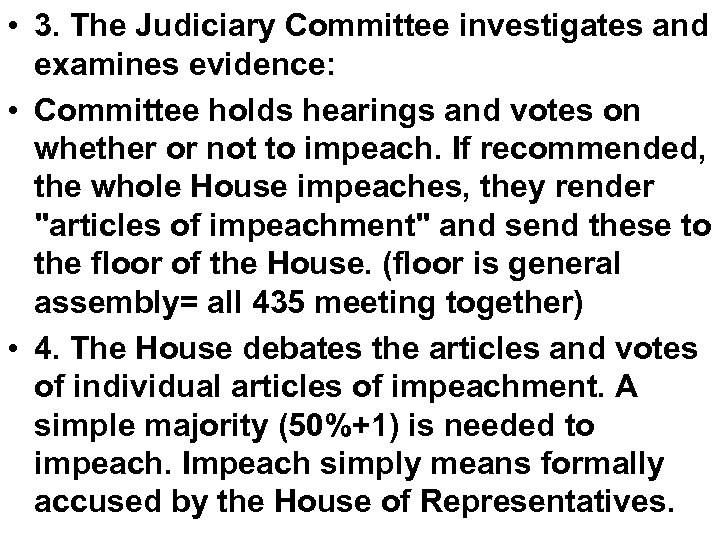  • 3. The Judiciary Committee investigates and examines evidence: • Committee holds hearings