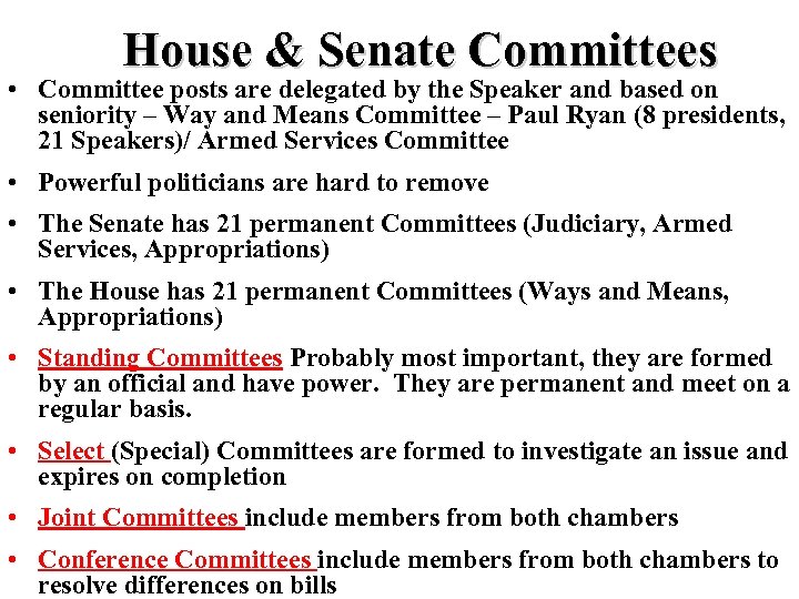 House & Senate Committees • Committee posts are delegated by the Speaker and based