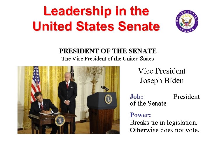 Leadership in the United States Senate PRESIDENT OF THE SENATE The Vice President of