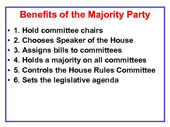 Benefits of the Majority Party • • • 1. Hold committee chairs 2. Chooses