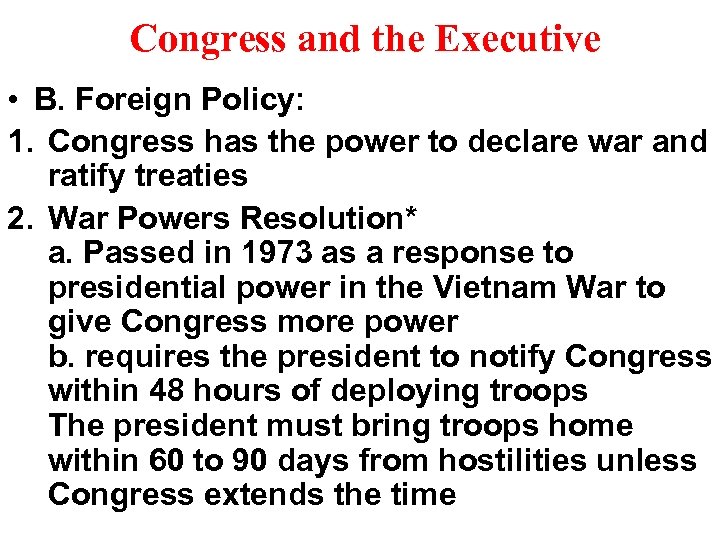 Congress and the Executive • B. Foreign Policy: 1. Congress has the power to