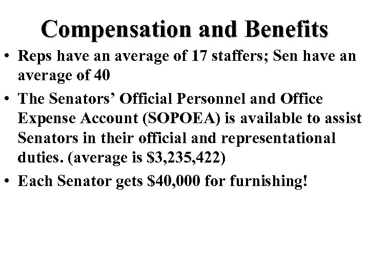 Compensation and Benefits • Reps have an average of 17 staffers; Sen have an