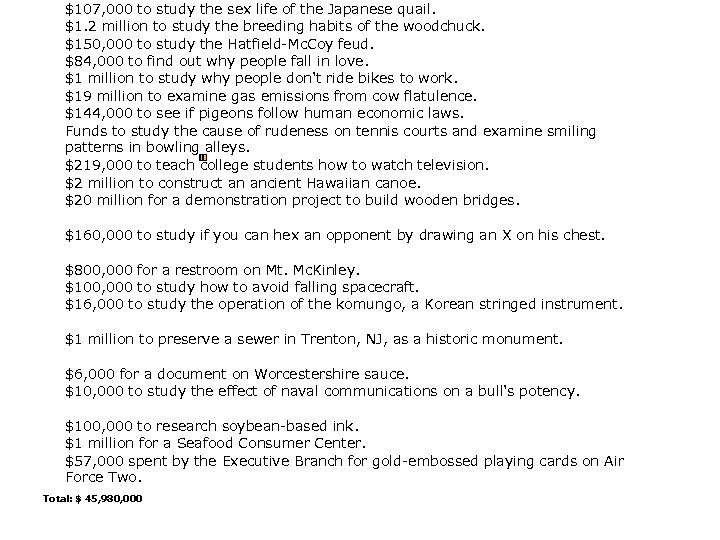 $107, 000 to study the sex life of the Japanese quail. $1. 2 million