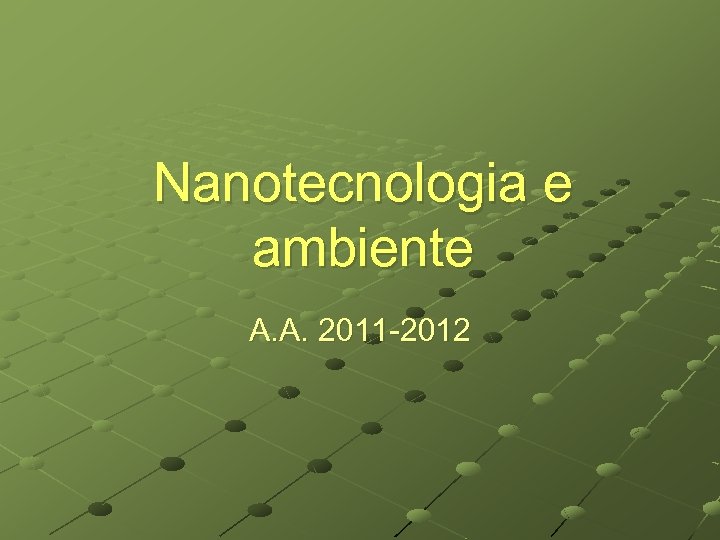 Nanotecnologia e ambiente A. A. 2011 -2012 