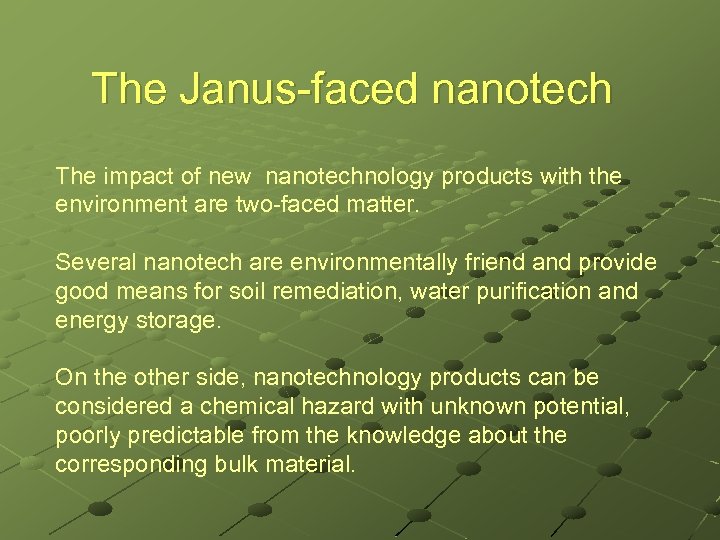 The Janus-faced nanotech The impact of new nanotechnology products with the environment are two-faced