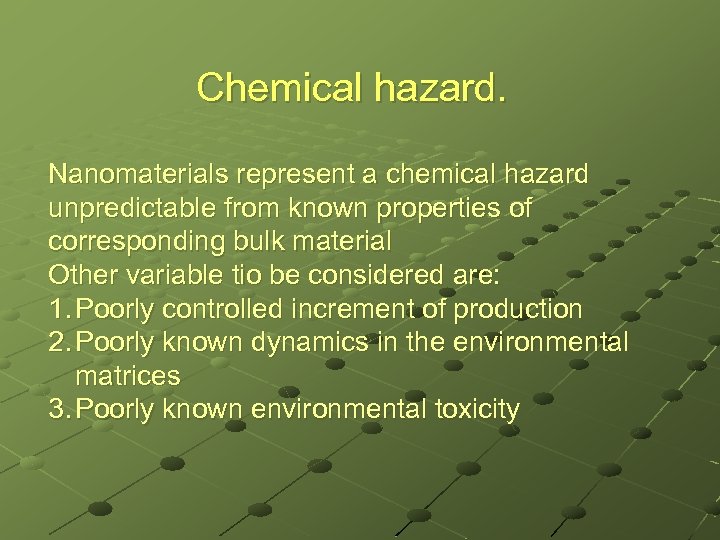 Chemical hazard. Nanomaterials represent a chemical hazard unpredictable from known properties of corresponding bulk