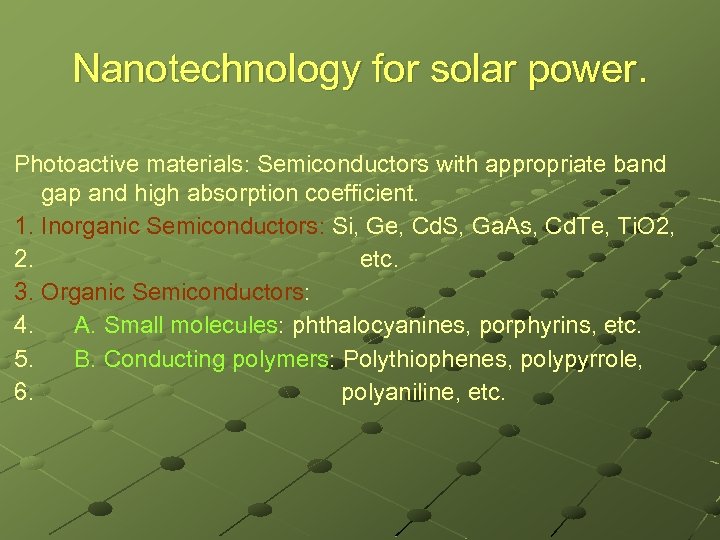 Nanotechnology for solar power. Photoactive materials: Semiconductors with appropriate band gap and high absorption