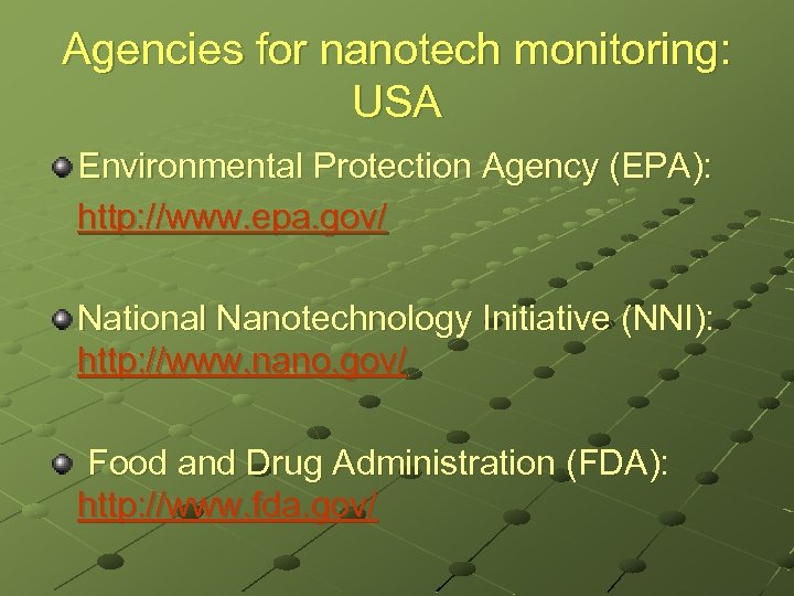 Agencies for nanotech monitoring: USA Environmental Protection Agency (EPA): http: //www. epa. gov/ National