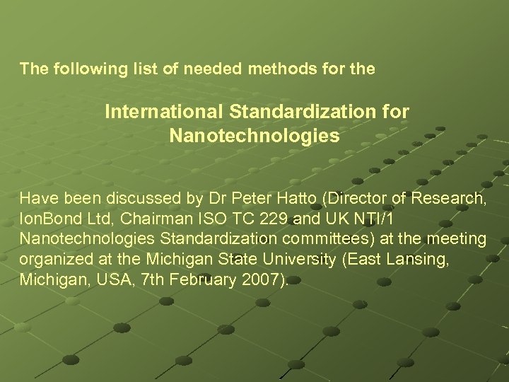 The following list of needed methods for the International Standardization for Nanotechnologies Have been