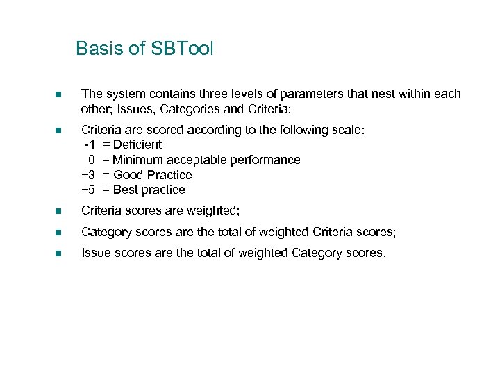 Basis of SBTool n The system contains three levels of parameters that nest within