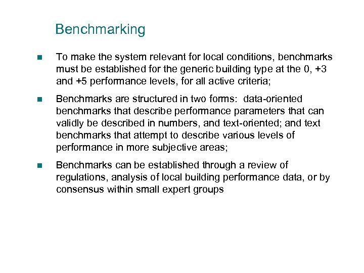 Benchmarking n To make the system relevant for local conditions, benchmarks must be established