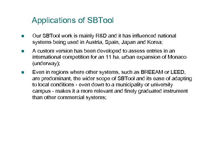 Applications of SBTool n Our SBTool work is mainly R&D and it has influenced