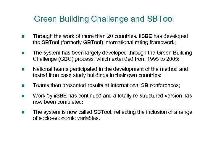 Green Building Challenge and SBTool n Through the work of more than 20 countries,