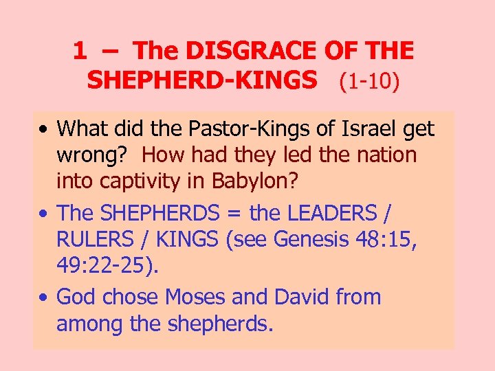 1 – The DISGRACE OF THE SHEPHERD-KINGS (1 -10) • What did the Pastor-Kings